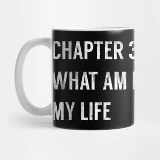 Chapter 3: What Am I Doing With My Life Mug